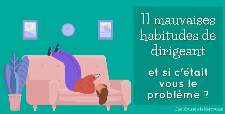 Lire la suite à propos de l’article 11 mauvaises habitudes de dirigeant à éliminer pour reprendre le contrôle de votre activité