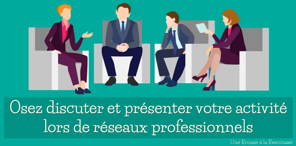 You are currently viewing Osez discuter et présenter votre activité lors de réseaux professionnels