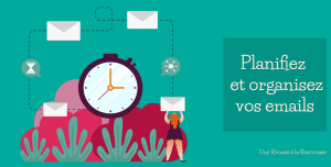 Lire la suite à propos de l’article Planifiez et organisez vos emails pour gagner en productivité