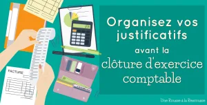 organisez vos justificatifs avant la cloture d exercice comptable