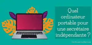 Lire la suite à propos de l’article Quel ordinateur portable pour une secrétaire indépendante ?