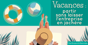 vacances partir sans laisser lentreprise en jachere